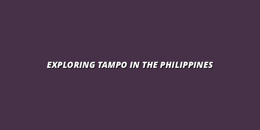 Exploring Tampo in the Philippines